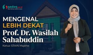 Mengenal Lebih Dekat Prof. Wasilah Sahabuddin : Srikandi Arsitektur, Putri Ulama Kharismatik Mandar yang Siap Membawa STAIN Majene Menuju IAIN/UIN Mengenal Lebih Dekat Prof. Wasilah Sahabuddin : Srikandi Arsitektur, Putri Ulama Kharismatik Mandar yang Siap Membawa STAIN Majene Menuju IAIN/UIN