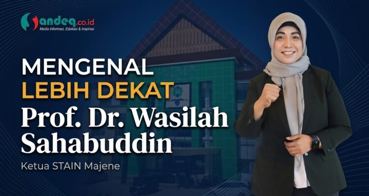 Mengenal Lebih Dekat Prof. Wasilah Sahabuddin : Srikandi Arsitektur, Putri Ulama Kharismatik Mandar yang Siap Membawa STAIN Majene Menuju IAIN/UIN