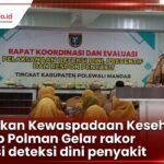 Tingkatkan Kewaspadaan Kesehatan, Pemkab Polewali Mandar Gelar Rakor Evaluasi Deteksi Dini Penyakit Tingkatkan Kewaspadaan Kesehatan, Pemkab Polewali Mandar Gelar Rakor Evaluasi Deteksi Dini Penyakit