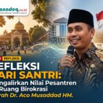 Refleksi Hari Santri: Mengalirkan Nilai Pesantren ke Ruang Birokrasi. “Kiprah DR. Aco Musaddad HM” Refleksi Hari Santri: Mengalirkan Nilai Pesantren ke Ruang Birokrasi. “Kiprah DR. Aco Musaddad HM”